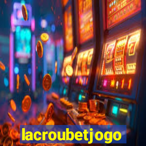 lacroubetjogo