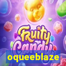 oqueeblaze