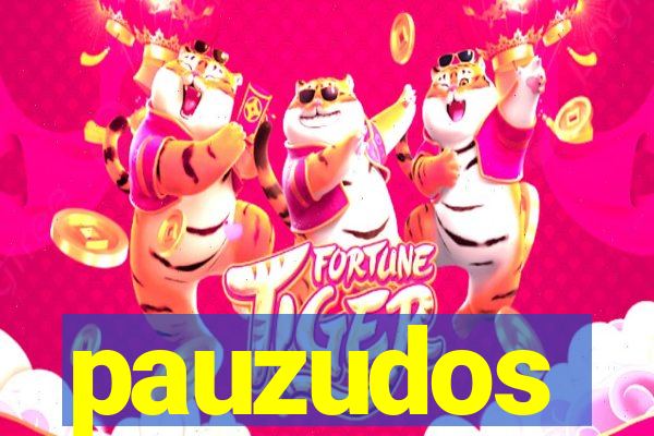 pauzudos