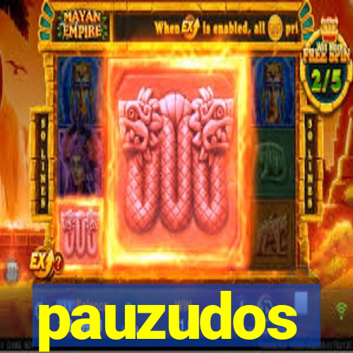 pauzudos