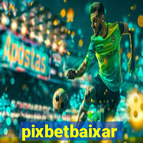 pixbetbaixar