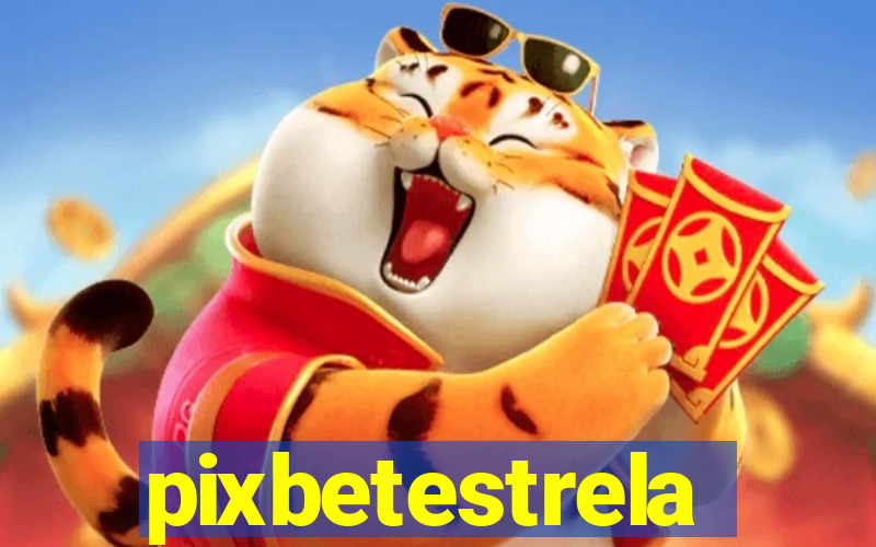 pixbetestrela