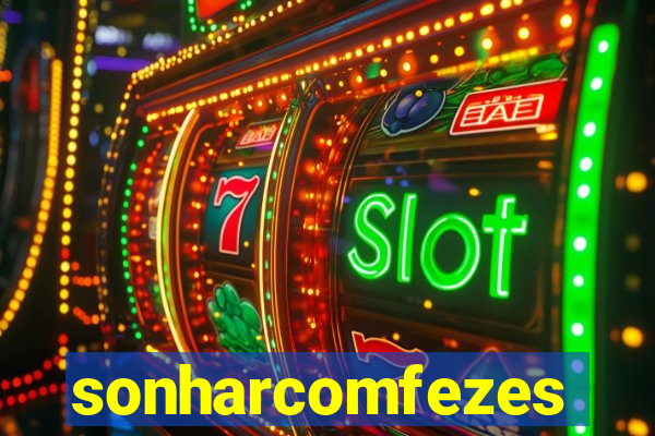 sonharcomfezes