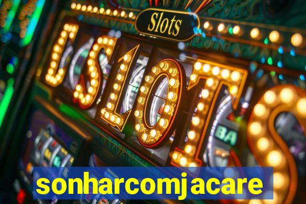 sonharcomjacare