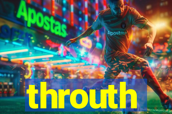 throuth