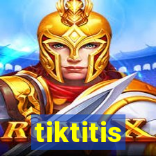 tiktitis