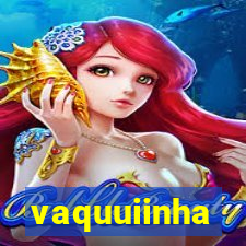 vaquuiinha