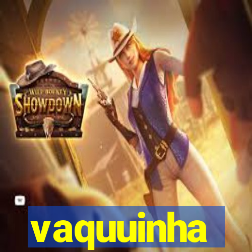 vaquuinha