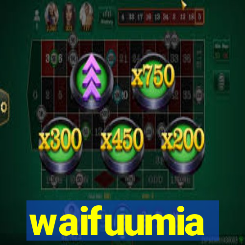 waifuumia