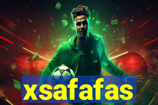 xsafafas