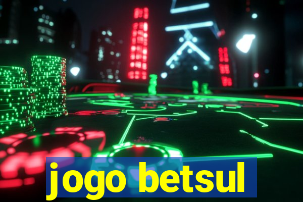 jogo betsul