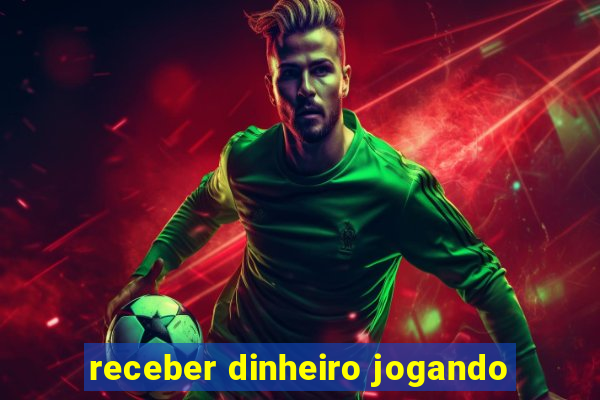 receber dinheiro jogando