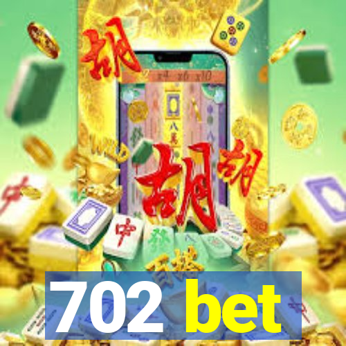 702 bet