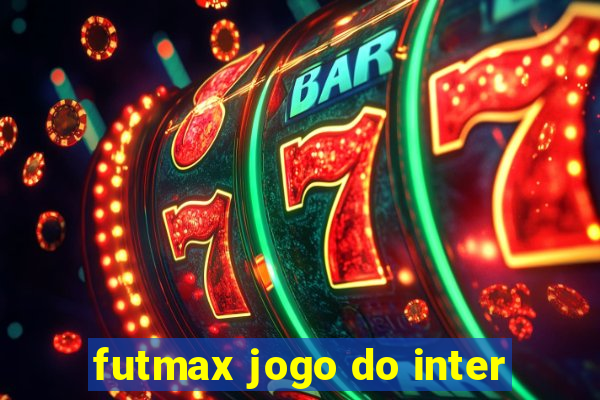 futmax jogo do inter