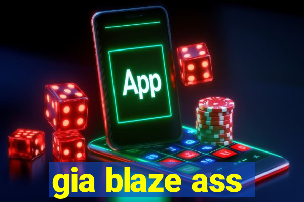 gia blaze ass