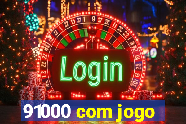 91000 com jogo