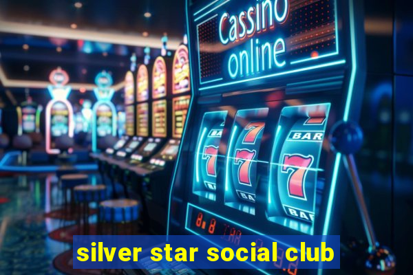 silver star social club