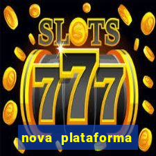 nova plataforma pagando muito