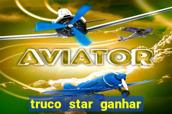 truco star ganhar dinheiro pix