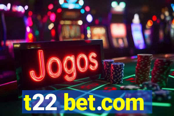 t22 bet.com