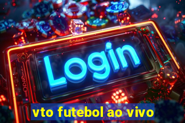 vto futebol ao vivo