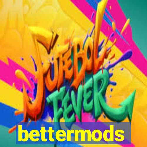 bettermods