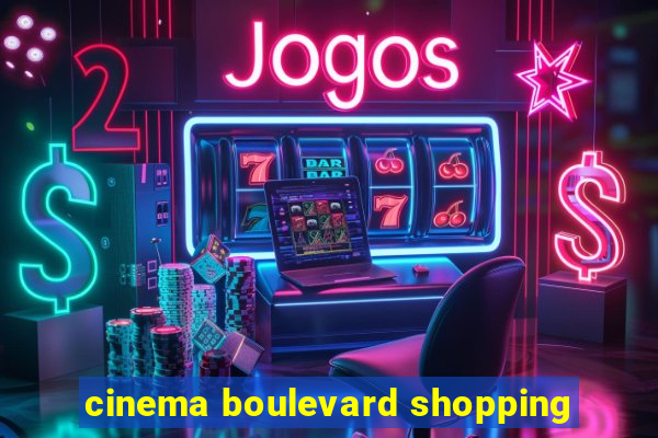 cinema boulevard shopping