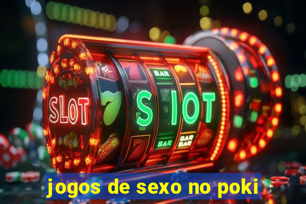 jogos de sexo no poki