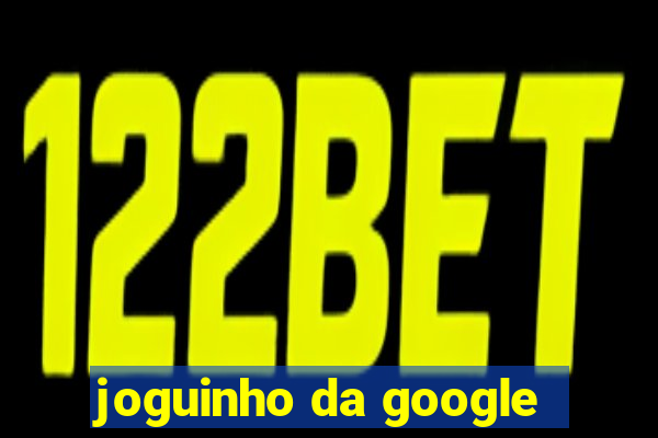 joguinho da google