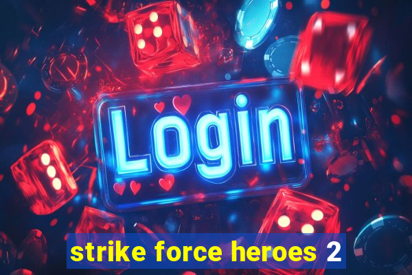 strike force heroes 2