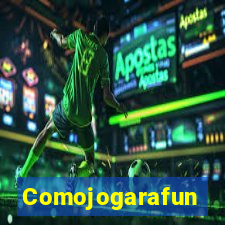 Comojogarafun