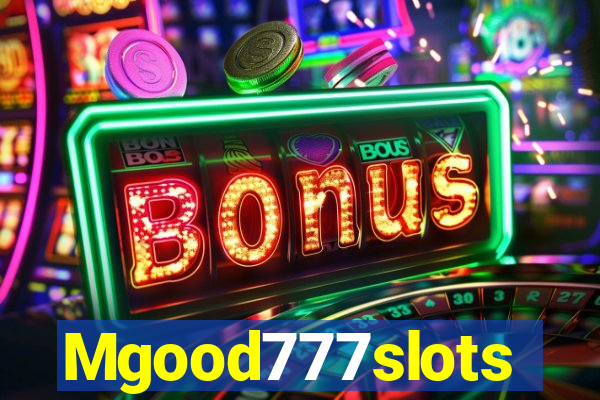 Mgood777slots