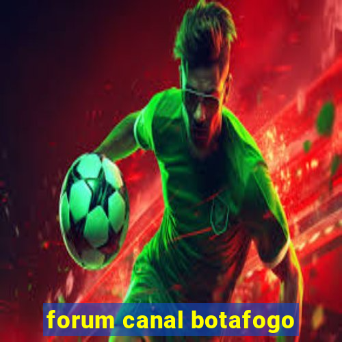 forum canal botafogo