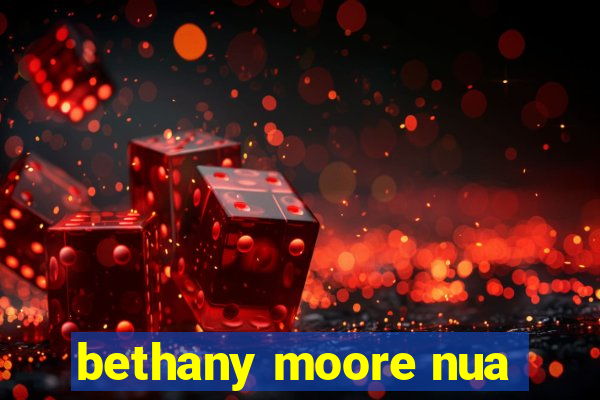 bethany moore nua