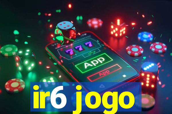 ir6 jogo