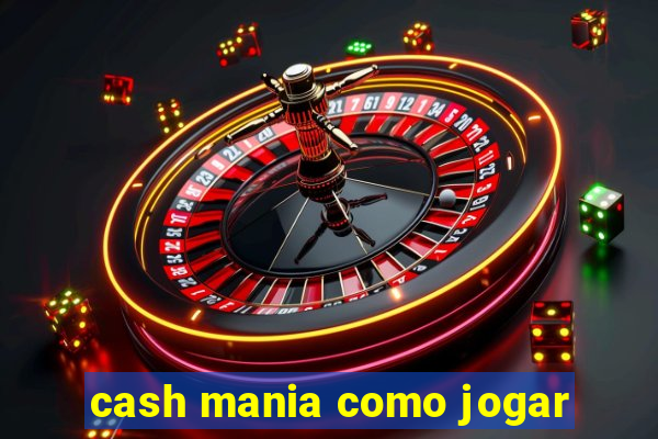 cash mania como jogar