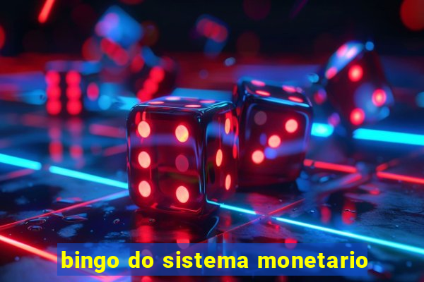 bingo do sistema monetario