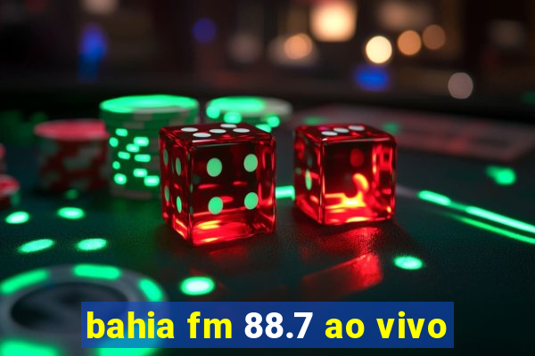 bahia fm 88.7 ao vivo