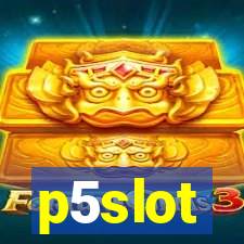 p5slot