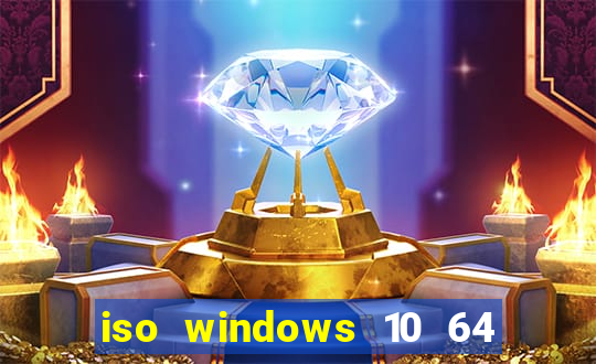 iso windows 10 64 bits download