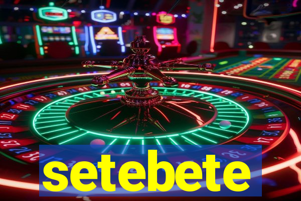 setebete