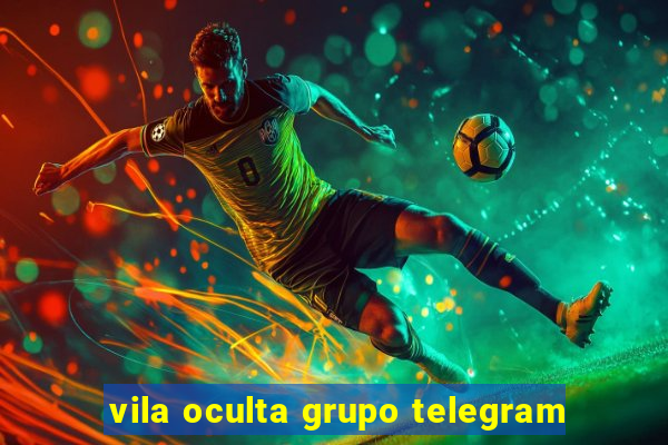 vila oculta grupo telegram