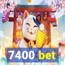 7400 bet