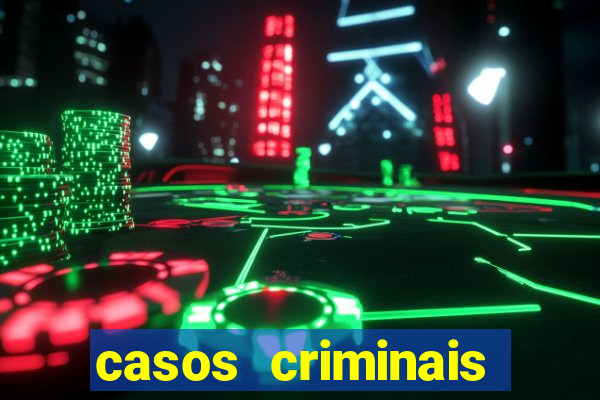 casos criminais para resolver