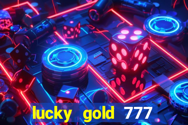 lucky gold 777 paga mesmo