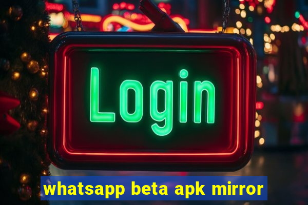 whatsapp beta apk mirror