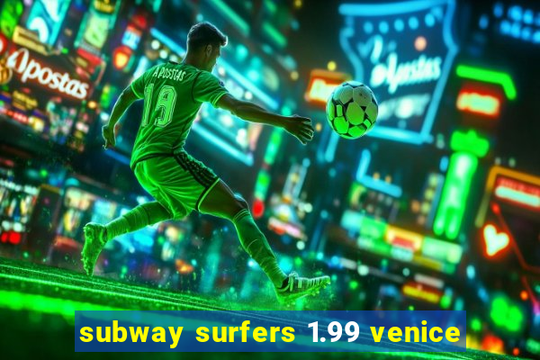 subway surfers 1.99 venice