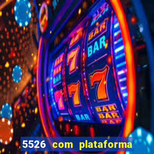 5526 com plataforma de jogos