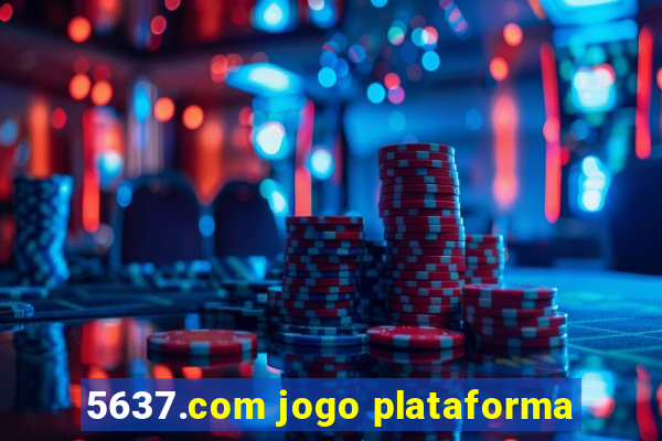 5637.com jogo plataforma