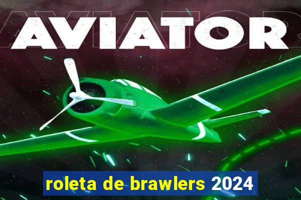 roleta de brawlers 2024